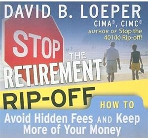 Bild des Verkufers fr Stop the Retirement Rip-Off How to Avoid Hidden Fees and Keep More of Your Money zum Verkauf von Mahler Books