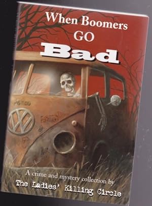 Image du vendeur pour When Boomers Go Bad: A Crime and Mystery Collection by the Ladies' Killing Circle - Life Sentences, The Day Before the Wedding, Cold Dead, Hopscotch, Seeing Strawberry Red, The Black and White Blues, My Husband the Dead Head, Call Him Ishmael, Booming +++ mis en vente par Nessa Books