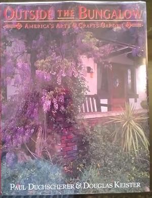 Imagen del vendedor de Outside the Bungalow: America's Arts & Crafts Garden a la venta por dC&A Books