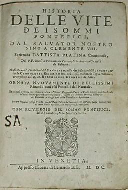 Seller image for Historia delle vite dei Sommi Pontefici, dal Salvator nostro sino a Clemente VIII. Scritta da Battista Platina Cremonese, dal P. F. Onofrio Panvinio da Verona & Antonio Cicarelli da Fuligno. Illustrata con l annotationi del Panvinio, nelle vite descritte dal Platina, e con la cronologia ecclesiastica dell istesso, tradotta in lingua italiana e ampliata dal R. M. Bartolomeo Dionigi da Fano. Ornata nuovamente di bellissimi ritratti di tutti essi Pontefici dal naturale. Et in questa ultima impressione arricchita co  nomi, Cognomi, Patrie di tutti quei cardinali, dei quali se n ha potuto haver cognitione. for sale by LIBRERIA PAOLO BONGIORNO