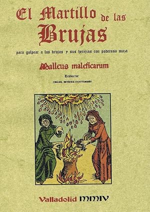 EL MARTILLO DE LAS BRUJAS. Para golpear a las brujas y sus herejías con poderosa Maza