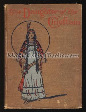 The Daughter of the Chieftan: The Story of an Indian Girl