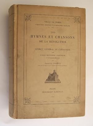 Les hymnes et chansons de la révolution. Apercu general et catalogue avec notices historiques, an...