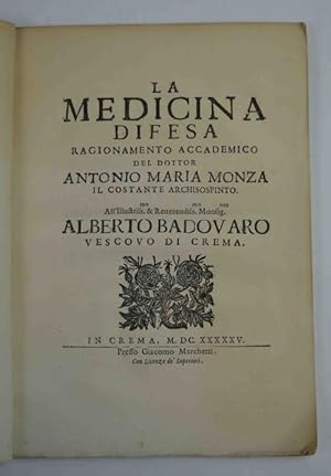 Imagen del vendedor de La medicina difesa ragionamento accademico del dottor Antonio Maria Monza il costante archisospinto a la venta por Studio Bibliografico Benacense