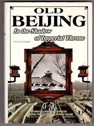 Immagine del venditore per Old Beijing In the Shadow of the Imperial Throne venduto da Ainsworth Books ( IOBA)