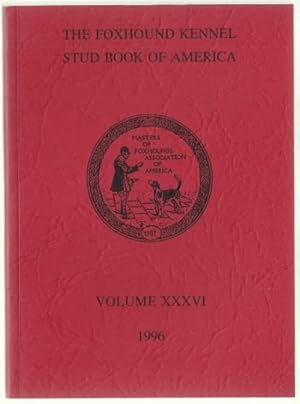 Image du vendeur pour The Foxhound Kennel Stud Book of America Volume XXXVI (36) 1996 mis en vente par HORSE BOOKS PLUS LLC