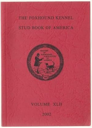 Image du vendeur pour The Foxhound Kennel Stud Book of America Volume XLII (42) 2002 mis en vente par HORSE BOOKS PLUS LLC