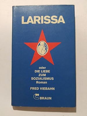 Seller image for Larissa oder die Liebe zum Sozialismus : Roman for sale by ANTIQUARIAT Franke BRUDDENBOOKS