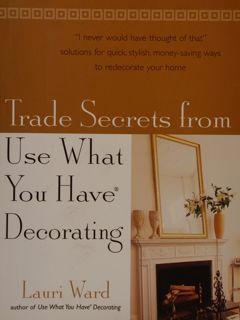 TRADE SECRETS from Use What You Have Decorating.