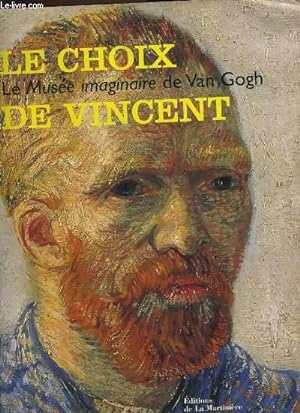 Immagine del venditore per LE CHOIX DE VINCENT le muse imaginaire de Van Gogh venduto da Le-Livre