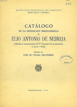 Seller image for CATALOGO DE LA EXPOSICION BIBLIOGRAFICA DE ELIO ANTONIO DE NEBRIJA, CELEBRADA EN CONMEMORACION DEL V CENTENARIO DE SU NACIMIENTO (1444-1944) for sale by Le-Livre