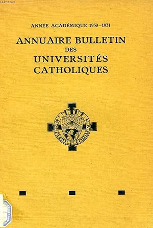 Bild des Verkufers fr ANNUAIRE BULLETIN DES UNIVERSITES CATHOLIQUES, ANNEE ACADEMIQUE 1930-1931 zum Verkauf von Le-Livre