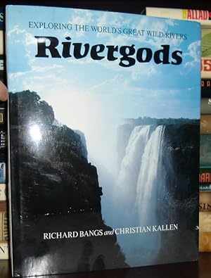 Imagen del vendedor de RIVERGODS : Exploring the World's Great Wild Rivers a la venta por Rare Book Cellar