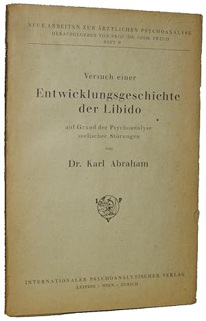 Versuch einer Entwicklungsgeschichte der Libido auf Grund der Psychoanalyse Seelischer Störungen ...