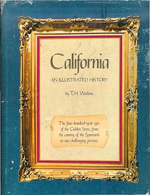 Immagine del venditore per CALIFORNIA: An Illustrated History. The Four Hundred Year Epic Of The Golden State, From The Coming Of The Spaniards To Our Challenging Present. venduto da Chris Fessler, Bookseller