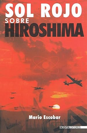 Imagen del vendedor de SOL ROJO SOBRE HIROSHIMA :El secreto mejor guardado de la historia a la venta por LA TIENDA DE PACO