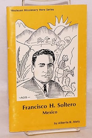 Seller image for Francisco H. Soltero; Mexico for sale by Bolerium Books Inc.