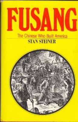 Fusang : The Chinese Who Built America. [  ] [Voyage to the Land of Fusang, 441 AD; Masters of th...