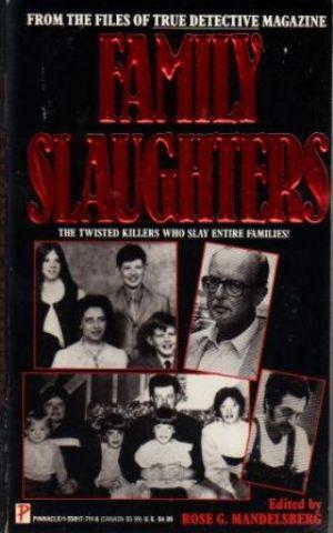 Seller image for FAMILY SLAUGHTERS The Twisted Killers Who Slay Entire Families for sale by Loretta Lay Books