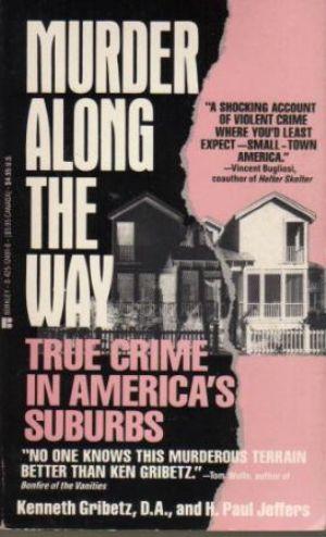 Immagine del venditore per MURDER ALONG THE WAY True Crime in America's Suburbs venduto da Loretta Lay Books