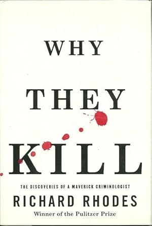 Why They Kill: The Discoveries of a Maverick Criminologist