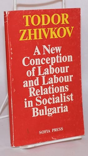 A new conception of labour and labour relations in socialist Bulgaria