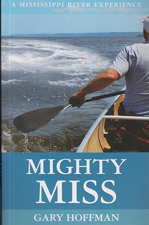 Seller image for Mighty Miss: A Mississippi River Experience for sale by Jonathan Grobe Books