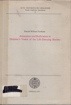 Seller image for Animation and Reification in Dickens' Vision of Life-denying Society (Studia Anglistica Upsaliensia) for sale by Jonathan Grobe Books