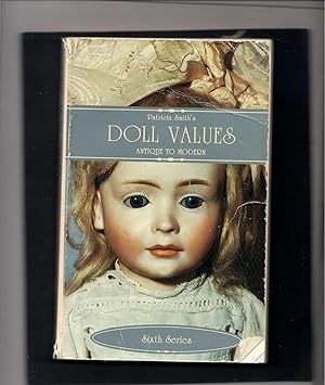 Patricia Smiths Doll Values Antique to Modern-Sixth Series