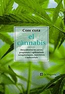 Seller image for COM CURA EL CANNABIS :Descubreixi les seves propietats i aplicacions teraputiques nutritives i industrials for sale by LA TIENDA DE PACO