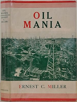 OIL MANIA. Sketches from the Early Pennsylvania Oil Fields. Signed and inscribed by Ernest C. Mil...