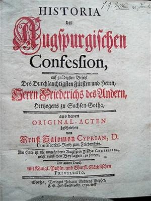 Historia der Augspurgischen Confession auf gnädigsten Befehl Des Durchlauchtigsten Fürsten und He...