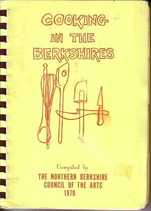 Cooking in the Berkshires Compiled By the Northern Berskshire Council of the Arts 1970