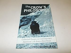 Image du vendeur pour The Crow's Philosophy: Collected Essays on Contemporary American Life from a Bird Brain mis en vente par Paradise Found Books