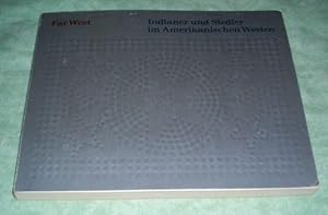 Far West. Indianer und Siedler im Amerikanischen Westen. Katalog zur Ausstellung im Österreichisc...