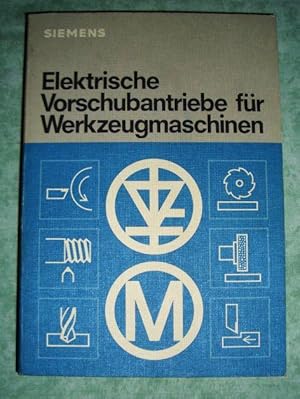 Elektrische Vorschubantriebe für Werkzeugmaschinen.