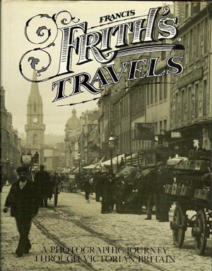 Francis Frith's Travels: A Photographic Journey Through Victorian Britain