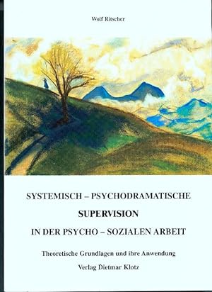 Systemisch-psychodramatische Supervision in der psycho-sozialen Arbeit