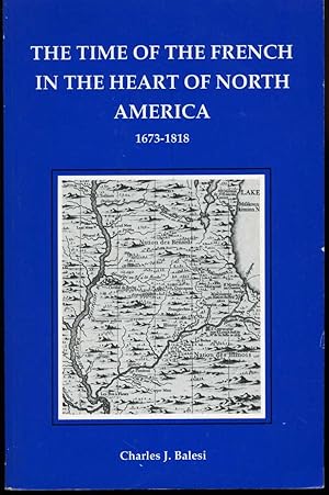 The Time of the French in the Heart of North America, 1673-1818