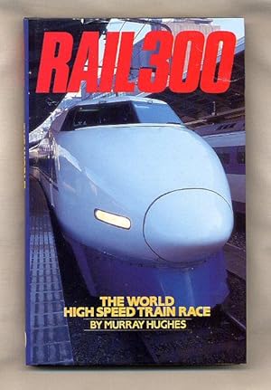 Imagen del vendedor de Rail 300; The World High Speed Train Race a la venta por Little Stour Books PBFA Member