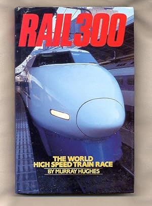 Imagen del vendedor de Rail 300; The World High Speed Train Race [1] a la venta por Little Stour Books PBFA Member