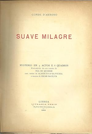 SUAVE MILAGRE, MYSTERIO EM 4 ACTOS E 6 QUADROS. Extrahido de um Conto de Eça de Queiroz com Verso...