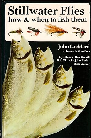 Immagine del venditore per STILLWATER FLIES: HOW AND WHEN TO FISH THEM. By John Goddard. With contributions by Syd Brock, Bob Carnill, Bob Church, John Ketley and Dick Walker and illustrated by Ted Andrews. venduto da Coch-y-Bonddu Books Ltd