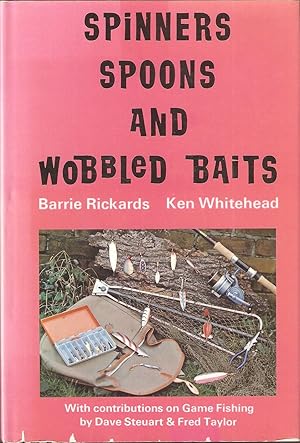 Immagine del venditore per SPINNERS, SPOONS AND WOBBLED BAITS. By Barrie Rickards and Ken Whitehead. With contributions on game fishing by Dave Steuart and Fred Taylor. venduto da Coch-y-Bonddu Books Ltd