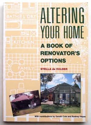 Altering your home: a book of renovatorís options.