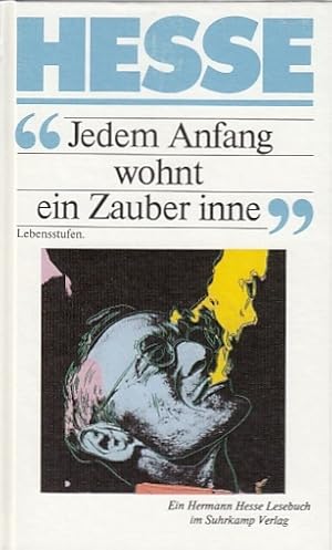 Image du vendeur pour Jedem Anfang wohnt ein Zauber inne" : Lebensstufen ; [ein Hermann-Hesse-Lesebuch] / Hermann Hesse. [Zsgest. von Volker Michels] mis en vente par Licus Media