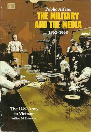 Image du vendeur pour Public Affairs: The Military and the Media 1962-1968 (The U.S. Army in Vietnam) mis en vente par The Book Junction