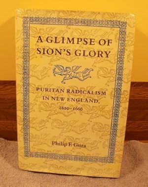 Image du vendeur pour A Glimpse of Sion's Glory: Puritan Radicalism in New England, 1620-1660 mis en vente par M and N Books and Treasures