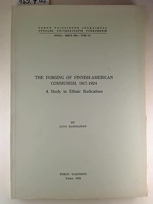 The Forging of Finbnish-American Communism, 1917-1924. - A Study in Ethnic Radicalism.