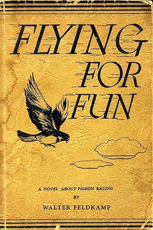 FLYING FOR FUN. A Story About Pigeons and Pigeon Racing.